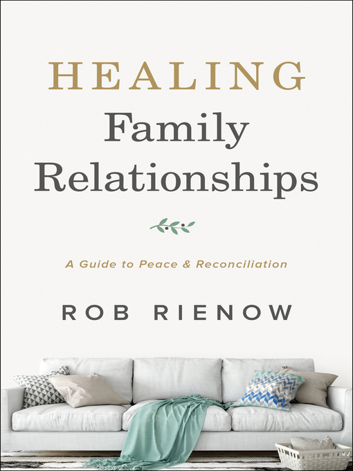 Title details for Healing Family Relationships by Rob Rienow - Available